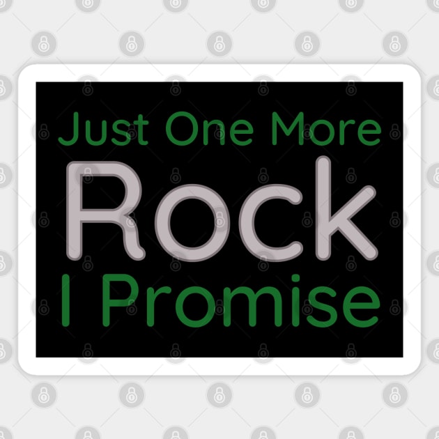 Just One More Rock I Promise Magnet by HobbyAndArt